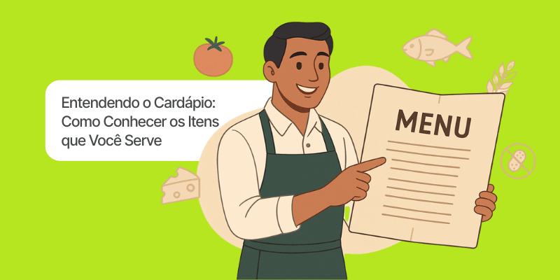 Entendendo o Cardápio: Como Conhecer os Itens que Você Serve
